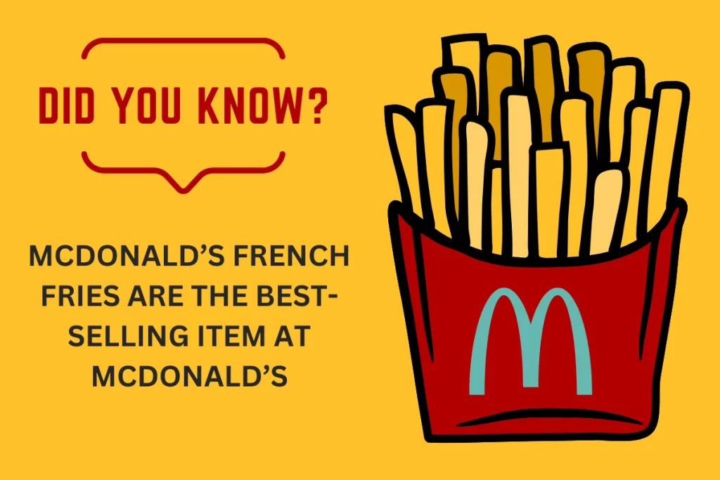 Did you know McDonald's French Fries are its best selling item 